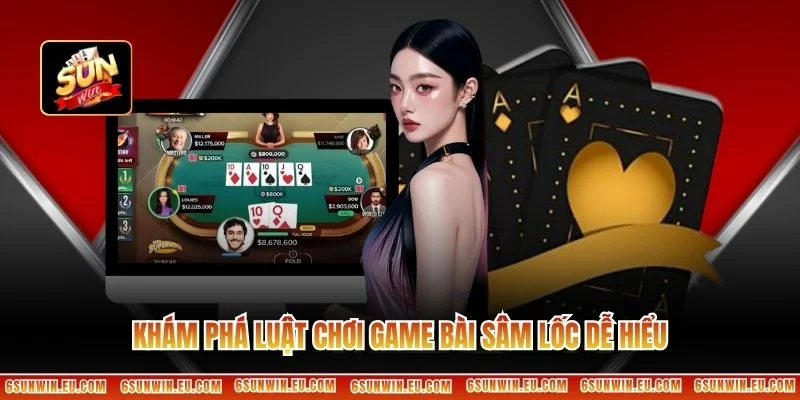 game bài Sâm Lốc dễ hiểu