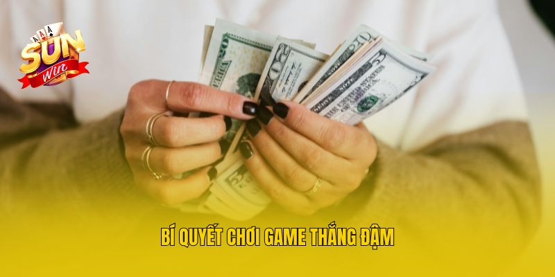 Bí quyết chơi game thắng đậm