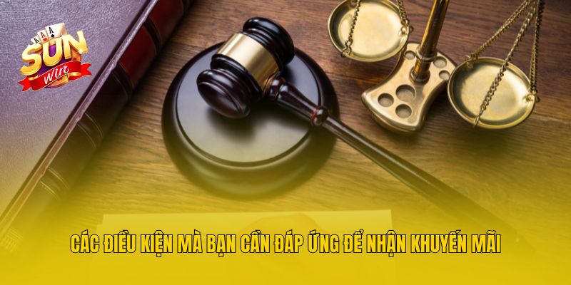 Các điều kiện mà bạn cần đáp ứng để nhận khuyến mãi