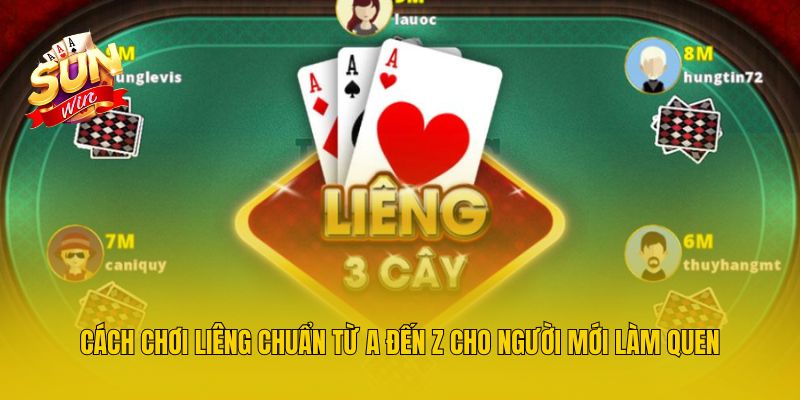 Cách Chơi Liêng Chuẩn Từ A Đến Z Cho Người Mới Làm Quen
