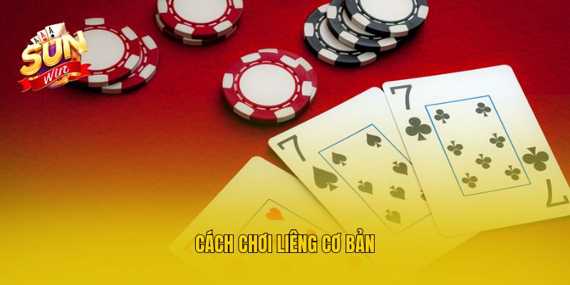Cách chơi Liêng cơ bản