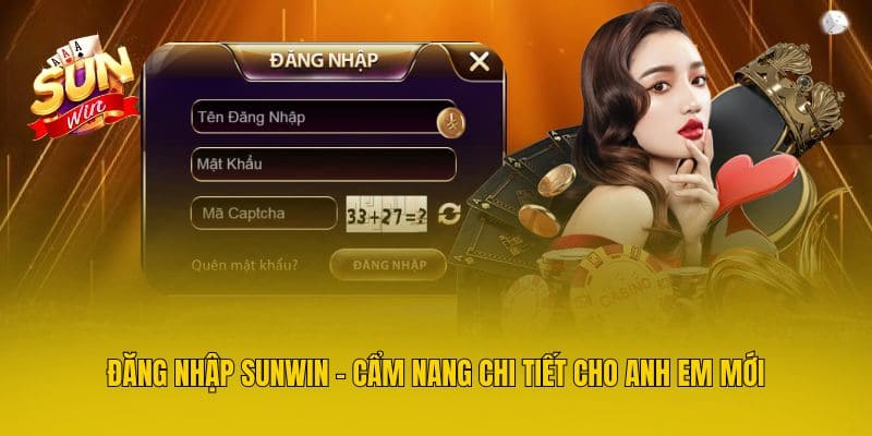 Đăng Nhập Sunwin - Cẩm Nang Chi Tiết Cho Anh Em Mới