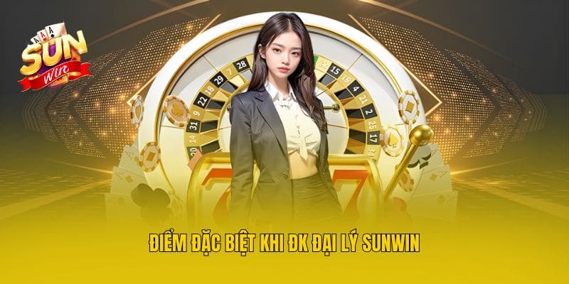 Điểm đặc biệt khi ĐK đại lý Sunwin