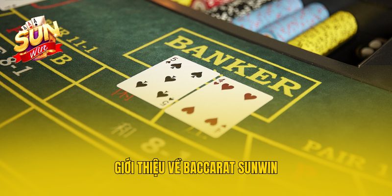 Giới thiệu về Baccarat Sunwin
