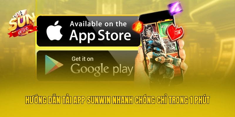 Hướng Dẫn Tải App Sunwin Nhanh Chóng Chỉ Trong 1 Phút