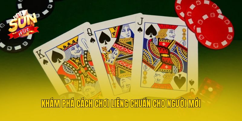Khám phá cách chơi Liêng chuẩn cho người mới