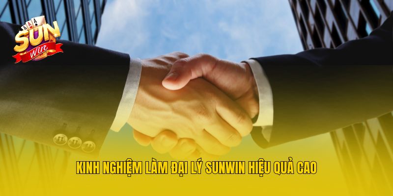 Kinh nghiệm làm đại lý Sunwin hiệu quả cao