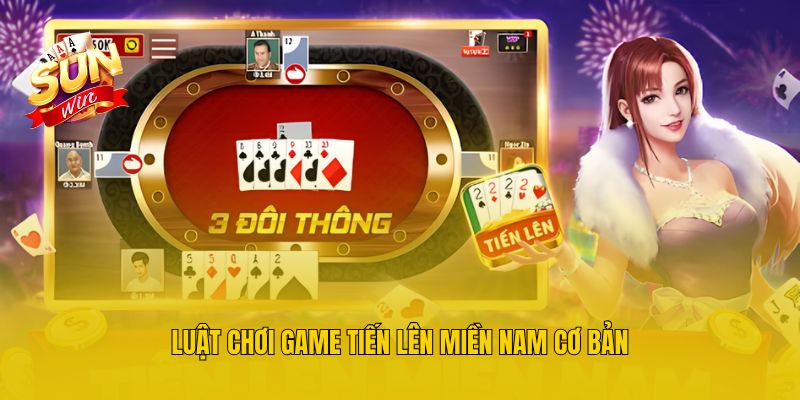 Luật chơi game Tiến Lên miền Nam cơ bản